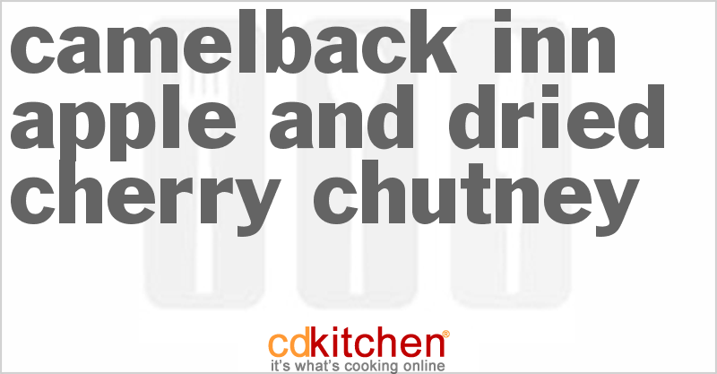 Camelback Inn Apple and Dried Cherry Chutney - CDKitchen.com