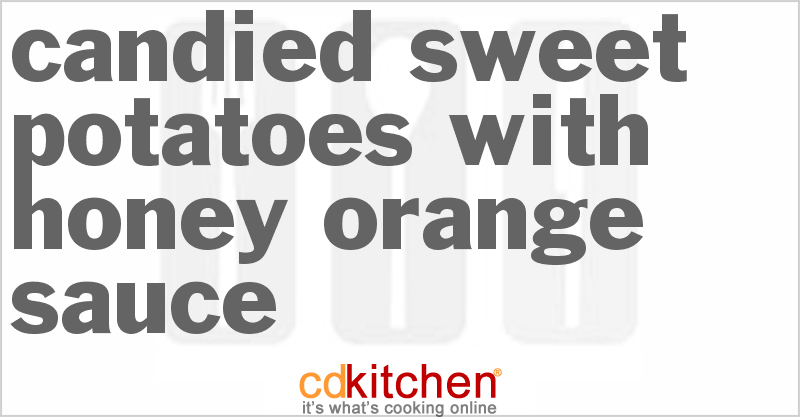 Candied Sweet Potatoes With Honey-Orange Sauce - CDKitchen.com