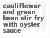 recipe for cauliflower and green bean stir-fry with oyster sauce