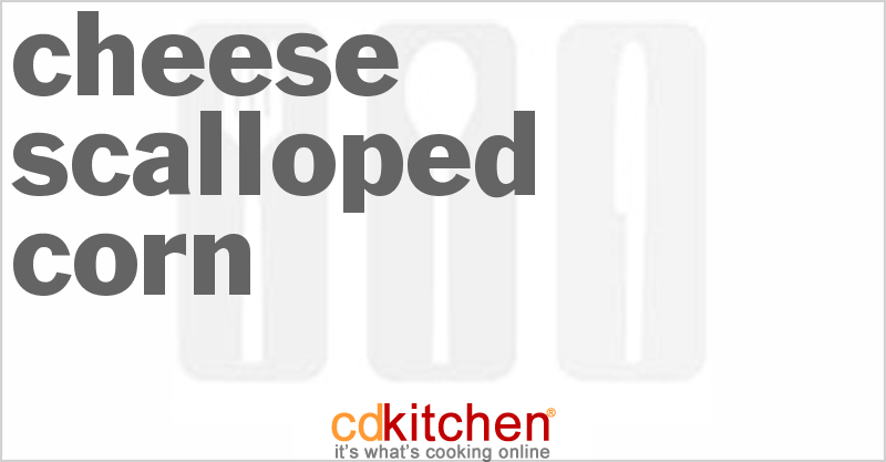 Cheese Scalloped Corn - CDKitchen.com