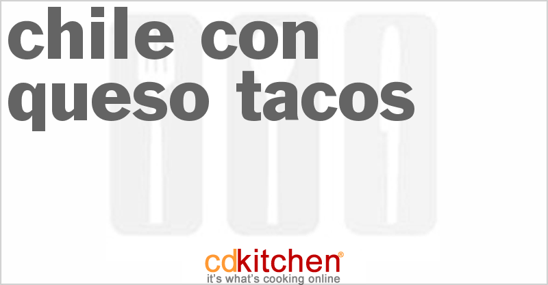Chile Con Queso Tacos - CDKitchen.com