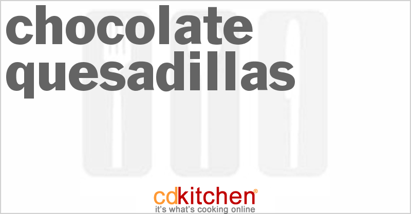 Chocolate Quesadillas - CDKitchen.com
