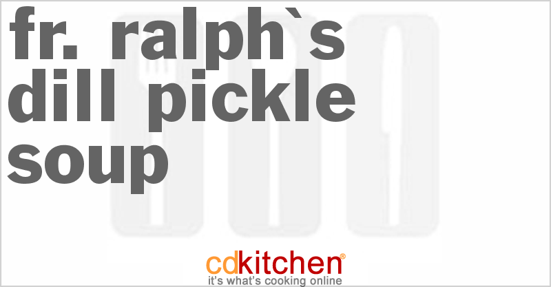Fr. Ralph's Dill Pickle Soup - CDKitchen.com
