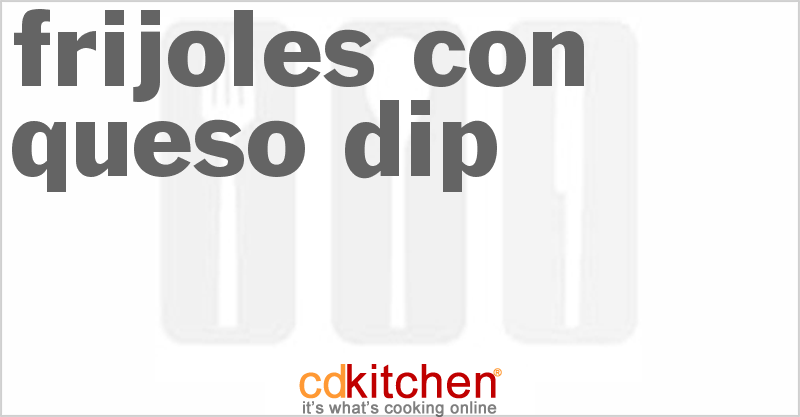 Frijoles Con Queso Dip - CDKitchen.com