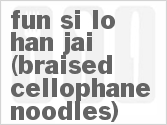 recipe for fun si lo han jai (braised cellophane noodles)