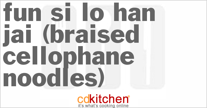 Fun Si Lo Han Jai (Braised Cellophane Noodles) - CDKitchen.com
