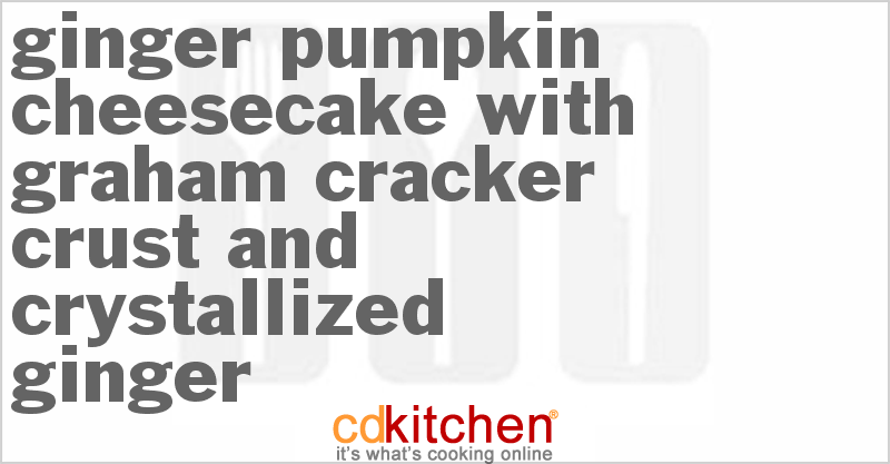 Ginger Pumpkin Cheesecake With Graham Cracker Crust And Crystallized Ginger Recipe 0227