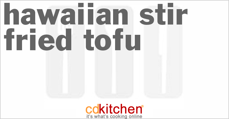 Hawaiian Stir-Fried Tofu - CDKitchen.com