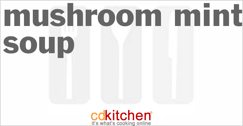 Mushroom-Mint Soup - CDKitchen.com