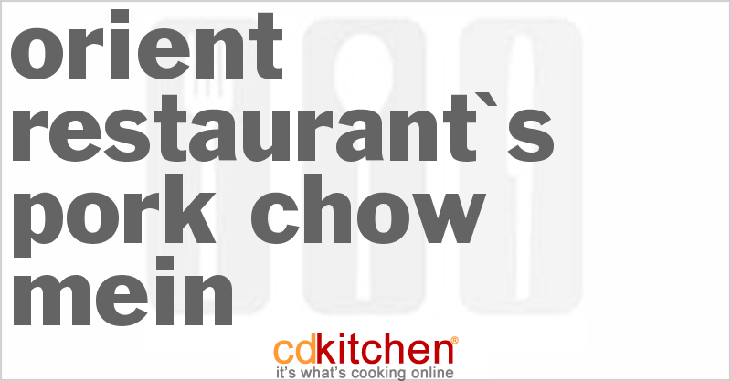 Orient Restaurant's Pork Chow Mein - CDKitchen.com