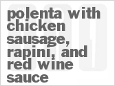 recipe for polenta with chicken sausage, rapini, and red wine sauce