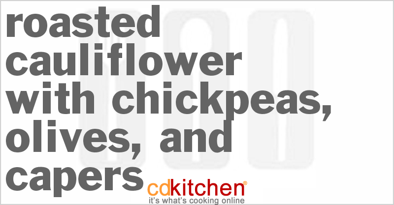 Roasted Cauliflower with Chickpeas, Olives, and Capers - CDKitchen.com