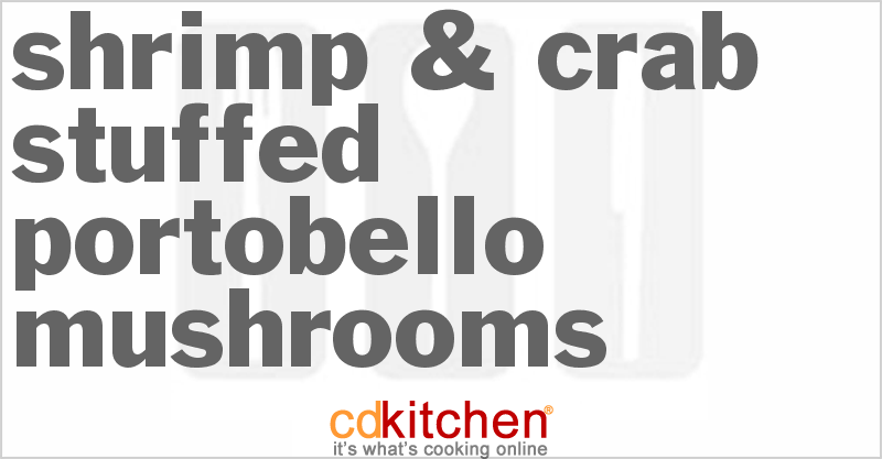 Shrimp & Crab Stuffed Portobello Mushrooms - CDKitchen.com