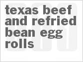 recipe for texas beef and refried bean egg rolls