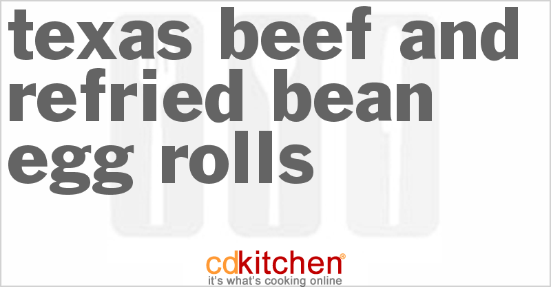 Texas Beef And Refried Bean Egg Rolls - CDKitchen.com
