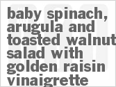 recipe for baby spinach, arugula and toasted walnut salad with golden raisin vinaigrette