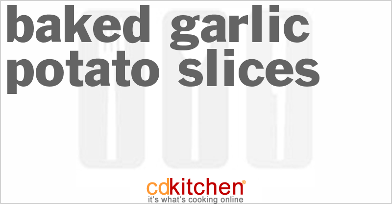 Baked Garlic Potato Slices - CDKitchen.com