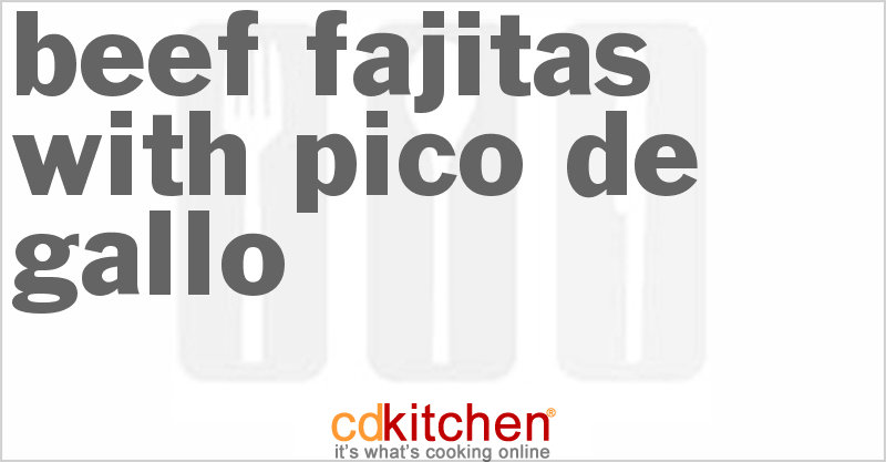 Beef Fajitas With Pico De Gallo - CDKitchen.com