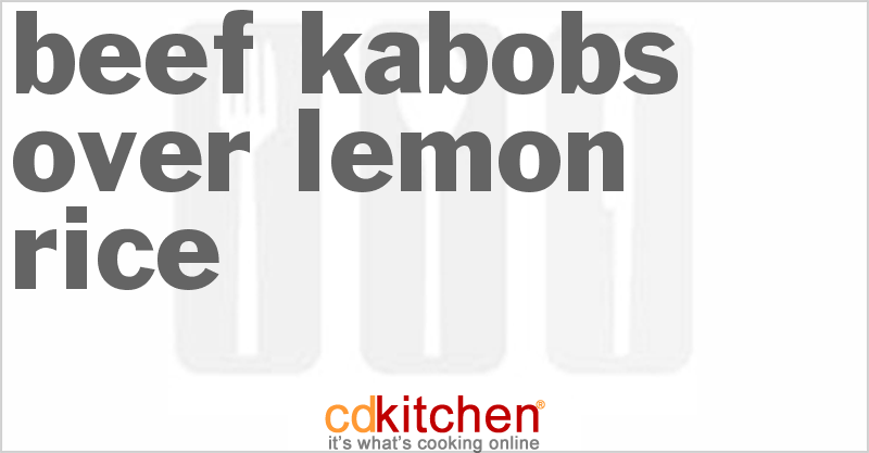 Beef Kabobs Over Lemon Rice - CDKitchen.com