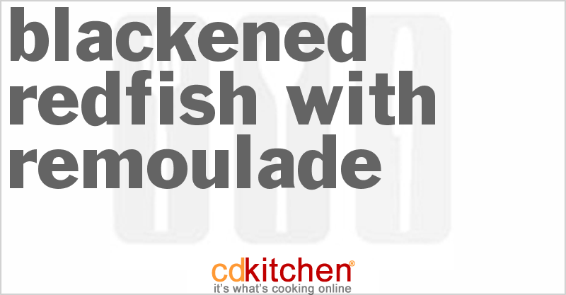 Blackened Redfish with Remoulade - CDKitchen.com