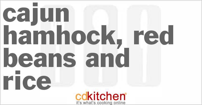 Cajun Ham Hock, Red Beans and Rice - CDKitchen.com