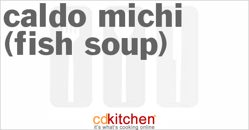 Caldo Michi (Fish Soup) - CDKitchen.com