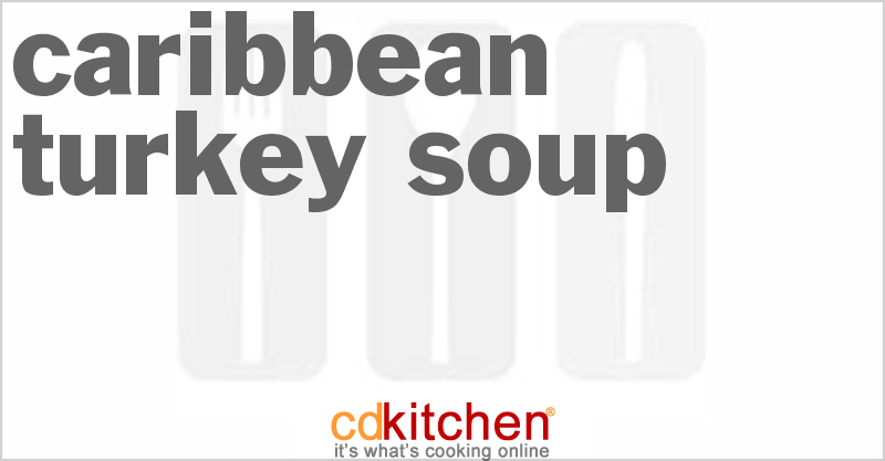Caribbean Turkey Soup - CDKitchen.com