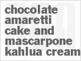 recipe for chocolate amaretti cake and mascarpone-kahlua cream