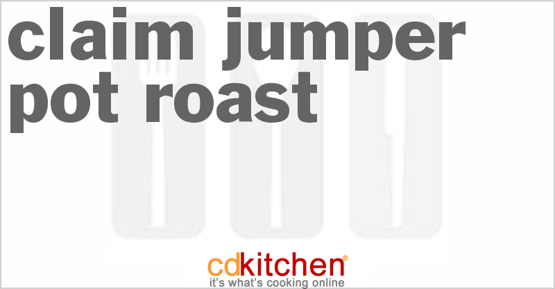 Claim Jumper Pot Roast - CDKitchen.com