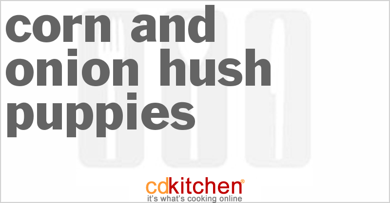 Corn And Onion Hush Puppies - CDKitchen.com