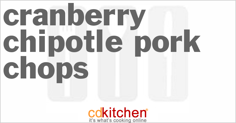 Cranberry-Chipotle Pork Chops - CDKitchen.com