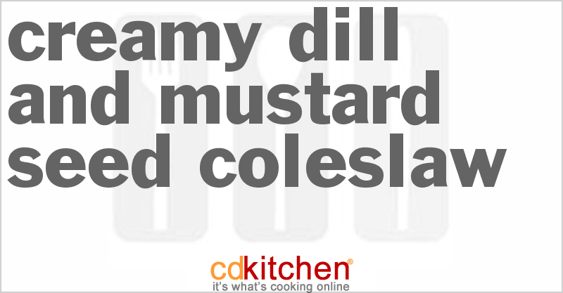 Creamy Dill And Mustard Seed Coleslaw - CDKitchen.com