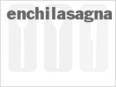 recipe for enchilasagna