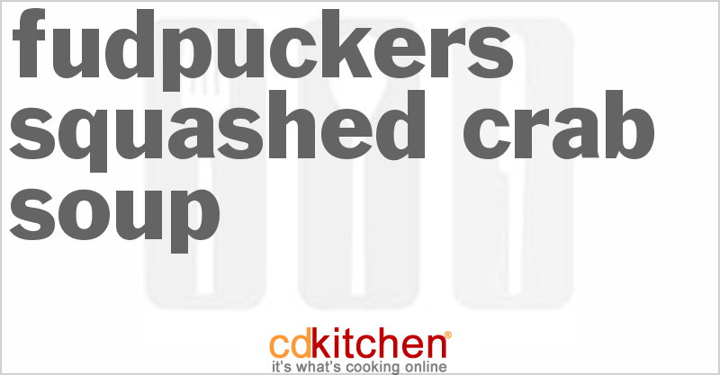 Fudpuckers Squashed Crab Soup - CDKitchen.com