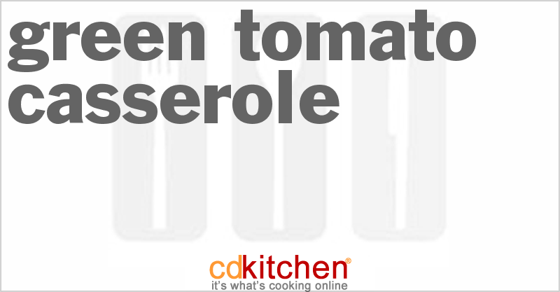 Green Tomato Casserole - CDKitchen.com