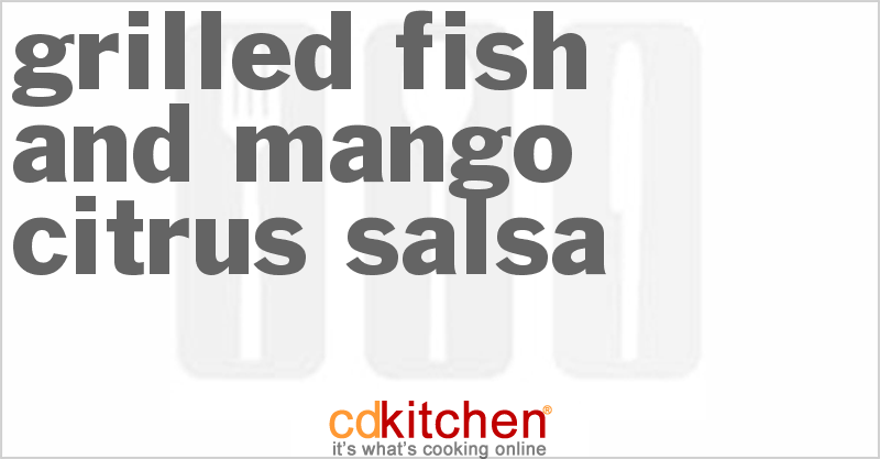 Grilled Fish and Mango Citrus Salsa - CDKitchen.com