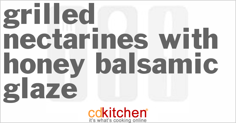 Grilled Nectarines with Honey Balsamic Glaze - CDKitchen.com