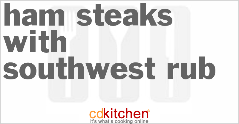 Ham Steaks With Southwest Rub - CDKitchen.com