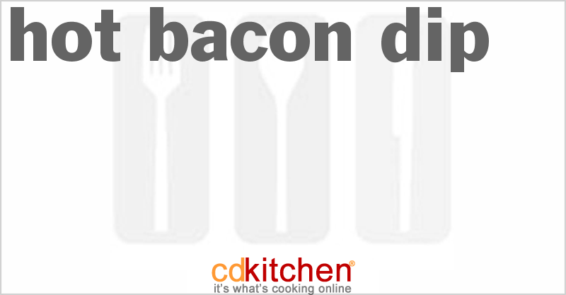 Hot Bacon Dip - CDKitchen.com