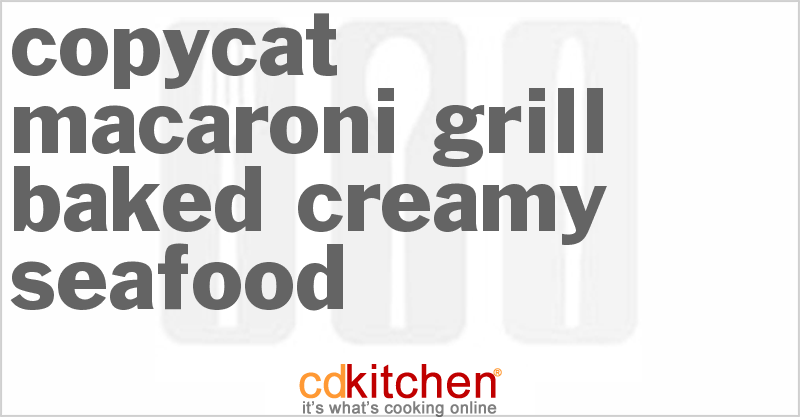 Macaroni Grill Baked Creamy Seafood - CDKitchen.com