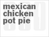 recipe for mexican chicken pot pie