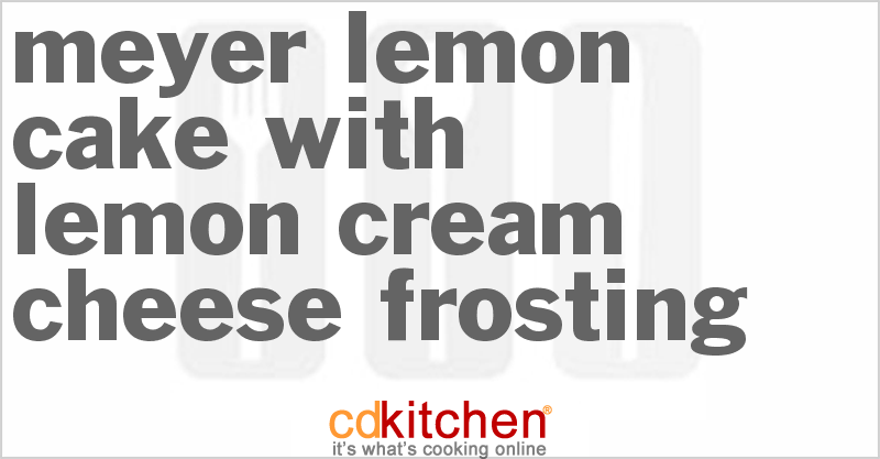 Meyer Lemon Cake With Lemon-Cream Cheese Frosting - CDKitchen.com