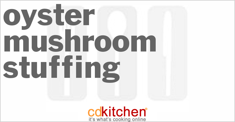 Oyster Mushroom Stuffing - CDKitchen.com