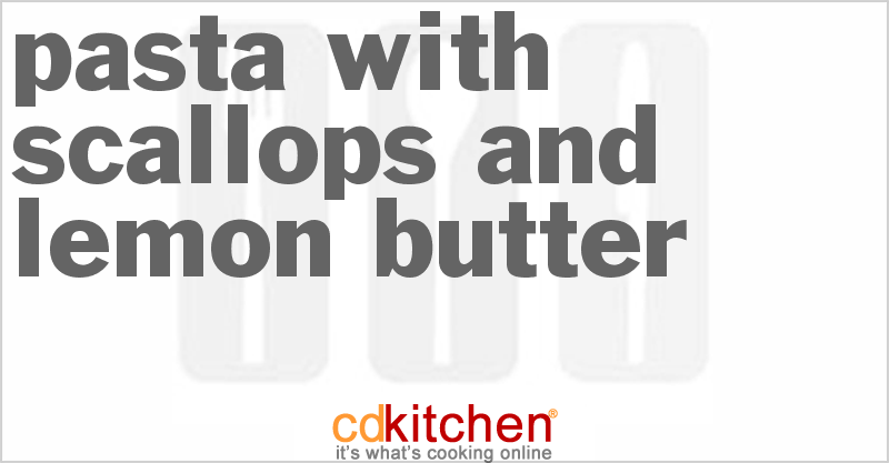 Pasta With Scallops And Lemon Butter - CDKitchen.com