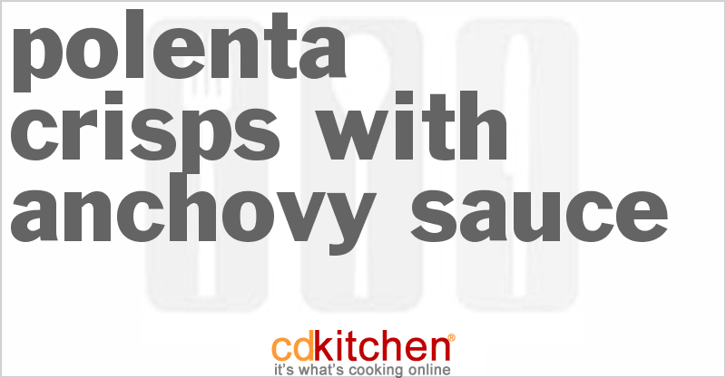 Polenta Crisps with Anchovy Sauce - CDKitchen.com