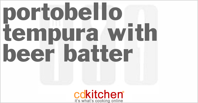 Portobello Tempura With Beer Batter - CDKitchen.com