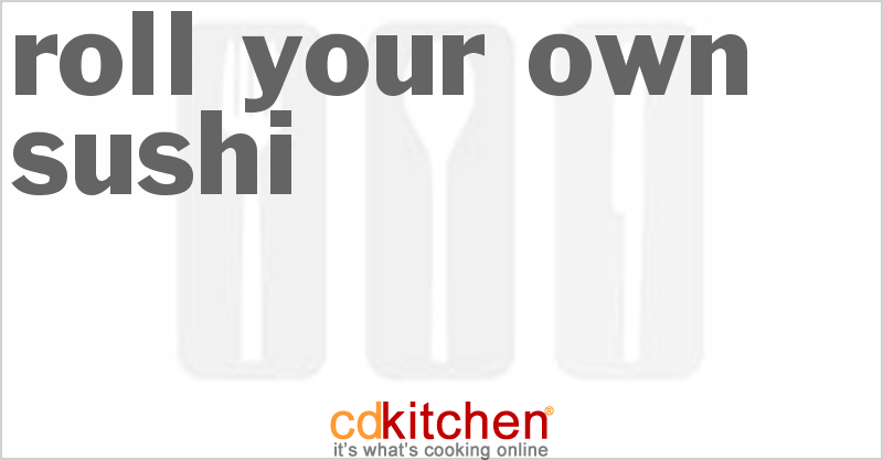 Roll-Your-Own Sushi - CDKitchen.com