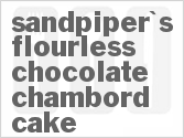 recipe for sandpiper's flourless chocolate chambord cake