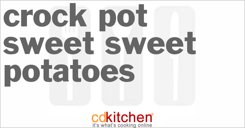 Crock Pot Sweet Sweet-Potatoes Recipe | CDKitchen.com