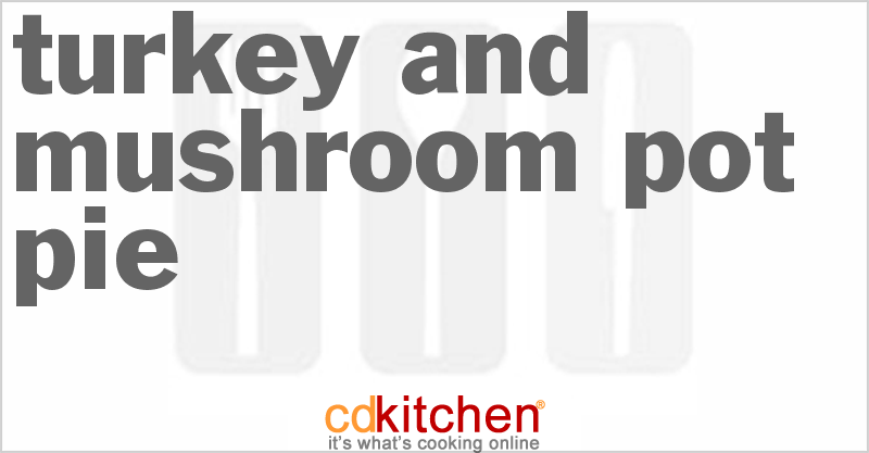 Turkey And Mushroom Pot Pie - CDKitchen.com